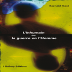 CHELSON & Bernard Gast - The inhuman or war within Man - I Gallery Editions (ART Collection)